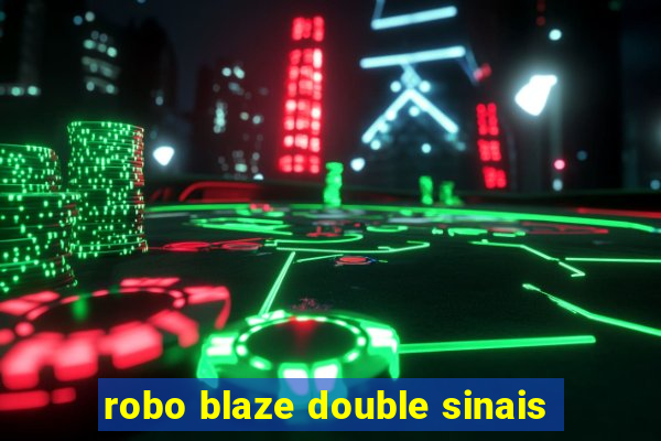 robo blaze double sinais